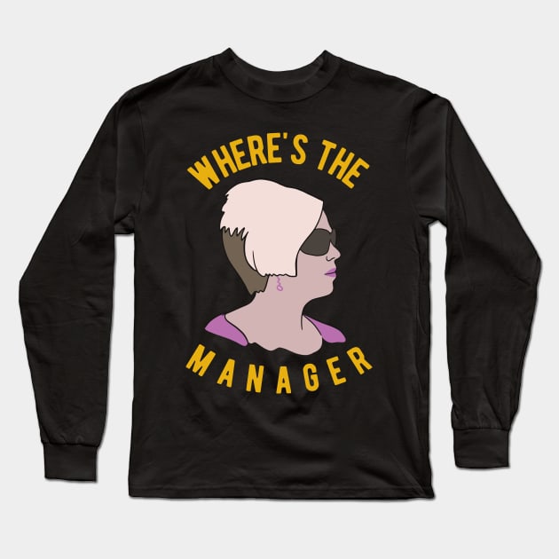 Karen Meme - I Need To Talk To The Manager Long Sleeve T-Shirt by isstgeschichte